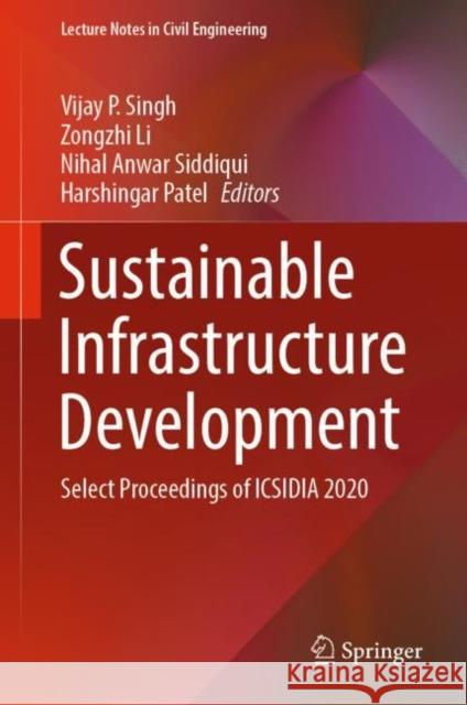 Sustainable Infrastructure Development: Select Proceedings of Icsidia 2020 Singh, Vijay P. 9789811666469 Springer Singapore