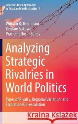 Analyzing Strategic Rivalries in World Politics: Types of Rivalry, Regional Variation, and Escalation/De-Escalation Thompson, William R. 9789811666704 Springer Singapore
