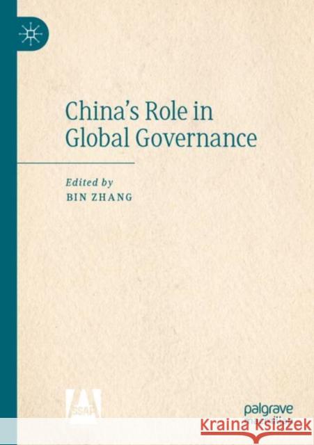 China’s Role in Global Governance Bin Zhang 9789811666896 Palgrave MacMillan