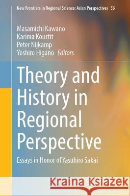 Theory and History in Regional Perspective: Essays in Honor of Yasuhiro Sakai Kawano, Masamichi 9789811666940