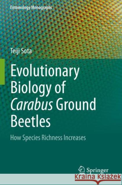 Evolutionary Biology of Carabus Ground Beetles: How Species Richness Increases Teiji Sota 9789811667015 Springer