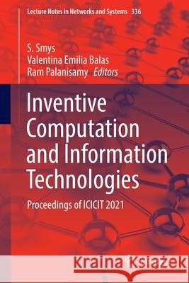 Inventive Computation and Information Technologies: Proceedings of Icicit 2021 Smys, S. 9789811667220 Springer