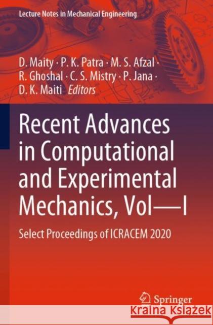 Recent Advances in Computational and Experimental Mechanics, Vol—I: Select Proceedings of ICRACEM 2020 D. Maity P. K. Patra M. S. Afzal 9789811667404 Springer