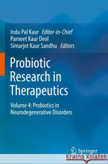 Probiotic Research in Therapeutics: Volume 4: Probiotics in Neurodegenerative Disorders Indu Pal Kaur Parneet Kaur Deol Simarjot Kaur Sandhu 9789811667626