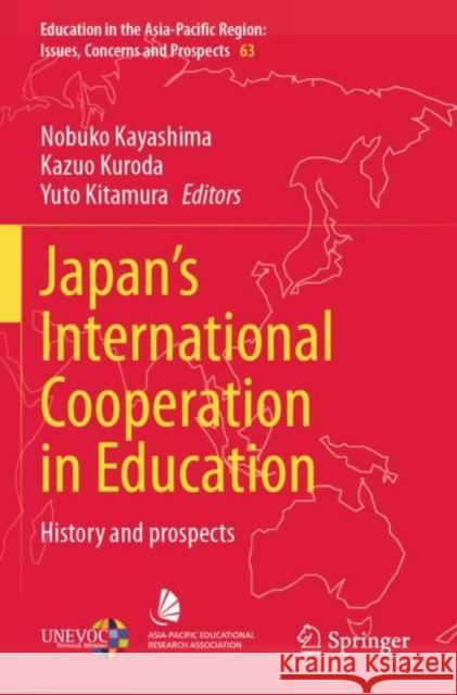 Japan's International Cooperation in Education: History and Prospects Nobuko Kayashima Kazuo Kuroda Yuto Kitamura 9789811668173
