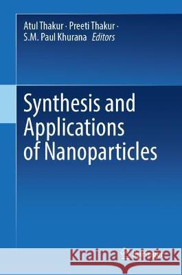 Synthesis and Applications of Nanoparticles  9789811668180 Springer Nature Singapore