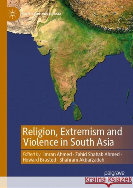 Religion, Extremism and Violence in South Asia  9789811668463 Springer Verlag, Singapore