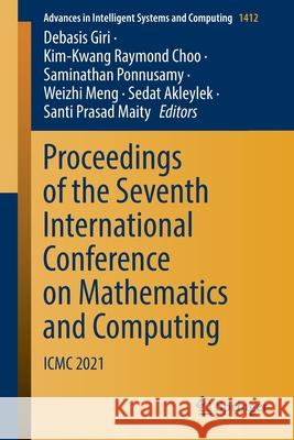 Proceedings of the Seventh International Conference on Mathematics and Computing: ICMC 2021 Giri, Debasis 9789811668890