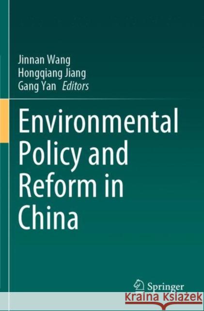 Environmental Policy and Reform in China Jinnan Wang Hongqiang Jiang Gang Yan 9789811669071