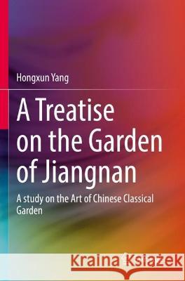 A Treatise on the Garden of Jiangnan Hongxun Yang 9789811669262