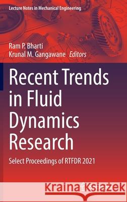 Recent Trends in Fluid Dynamics Research: Select Proceedings of Rtfdr 2021 Bharti, Ram P. 9789811669279 Springer