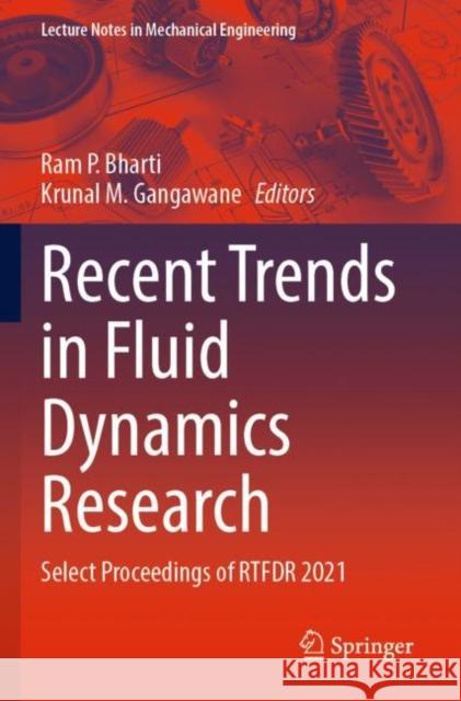 Recent Trends in Fluid Dynamics Research: Select Proceedings of RTFDR 2021 Ram P. Bharti Krunal M. Gangawane 9789811669309 Springer