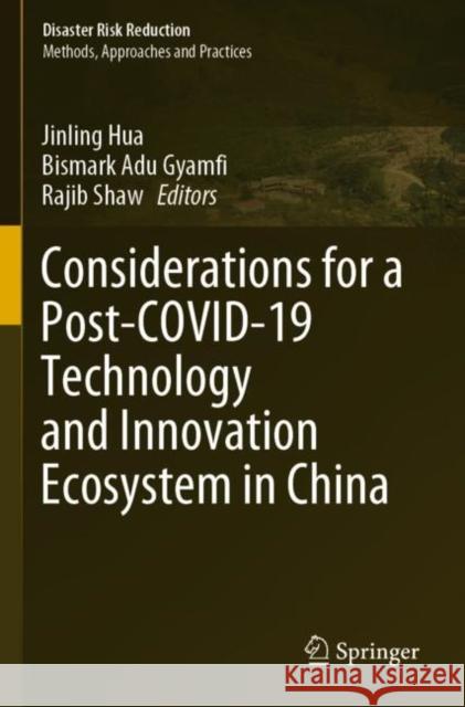 Considerations for a Post-COVID-19 Technology and Innovation Ecosystem in China Jinling Hua Bismark Ad Rajib Shaw 9789811669613