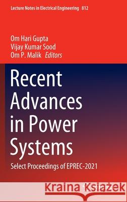 Recent Advances in Power Systems: Select Proceedings of Eprec-2021 Gupta, Om Hari 9789811669699