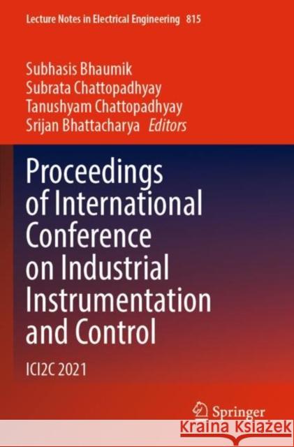 Proceedings of International Conference on Industrial Instrumentation and Control: ICI2C 2021 Subhasis Bhaumik Subrata Chattopadhyay Tanushyam Chattopadhyay 9789811670138