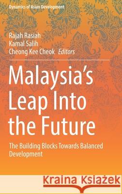 Malaysia's Leap Into the Future: The Building Blocks Towards Balanced Development Rasiah, Rajah 9789811670442 Springer Singapore