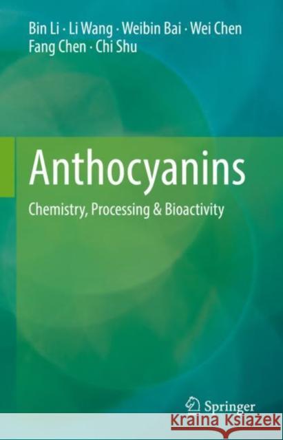 Anthocyanins: Chemistry, Processing & Bioactivity Li, Bin 9789811670541 Springer Singapore