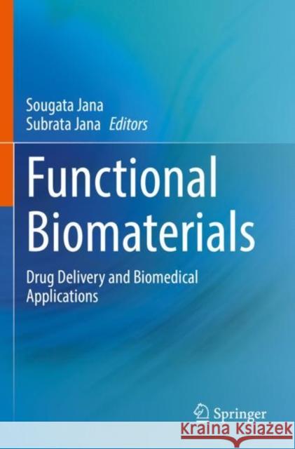 Functional Biomaterials: Drug Delivery and Biomedical Applications Sougata Jana Subrata Jana 9789811671548 Springer