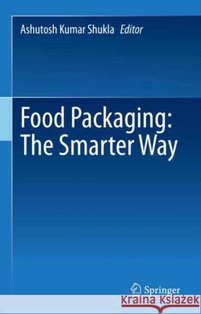 Food Packaging: The Smarter Way  9789811671951 Springer Singapore