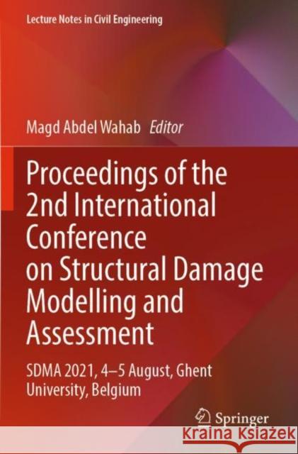 Proceedings of the 2nd International Conference on Structural Damage Modelling and Assessment: SDMA 2021, 4–5 August, Ghent University, Belgium Magd Abde 9789811672187 Springer