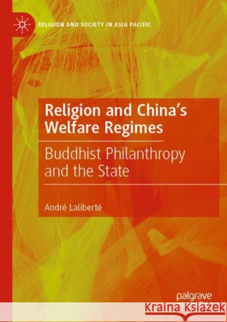 Religion and China's Welfare Regimes: Buddhist Philanthropy and the State Andr? Lalibert? 9789811672729 Palgrave MacMillan
