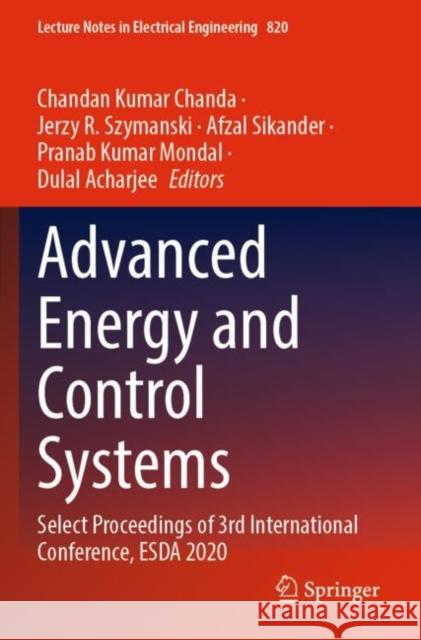 Advanced Energy and Control Systems: Select Proceedings of 3rd International Conference, ESDA 2020 Chandan Kumar Chanda Jerzy R. Szymanski Afzal Sikander 9789811672767 Springer