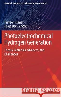 Photoelectrochemical Hydrogen Generation: Theory, Materials Advances, and Challenges Praveen Kumar Pooja Devi 9789811672842 Springer