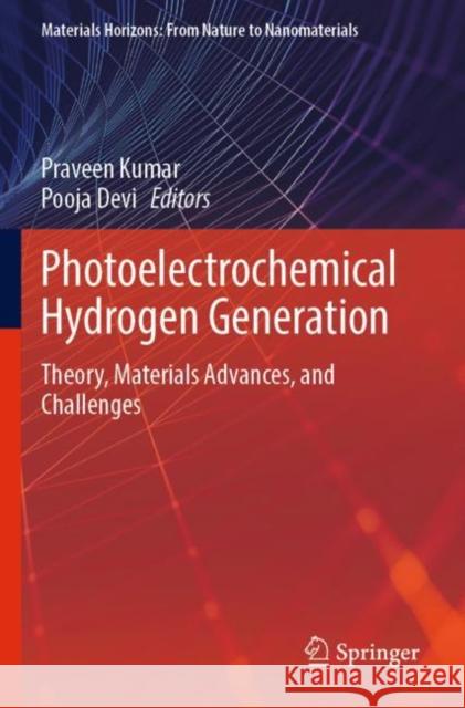 Photoelectrochemical Hydrogen Generation: Theory, Materials Advances, and Challenges Praveen Kumar Pooja Devi 9789811672873 Springer
