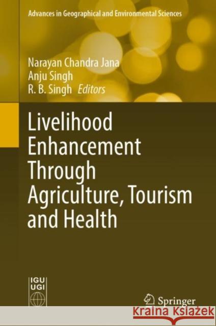 Livelihood Enhancement Through Agriculture, Tourism and Health  9789811673092 Springer Singapore