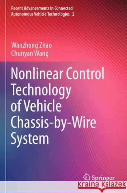 Nonlinear Control Technology of Vehicle Chassis-by-Wire System Wanzhong Zhao Chunyan Wang 9789811673245 Springer
