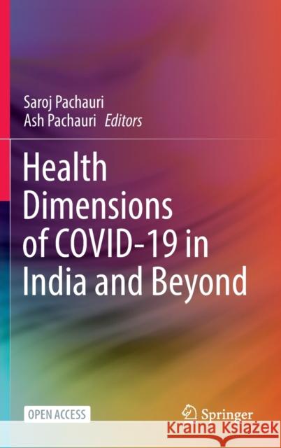 Health Dimensions of Covid-19 in India and Beyond Pachauri, Saroj 9789811673849 Springer