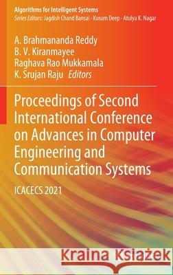 Proceedings of Second International Conference on Advances in Computer Engineering and Communication Systems: Icacecs 2021 A. Brahmananda Reddy B. V. Kiranmayee Raghava Rao Mukkamala 9789811673887 Springer