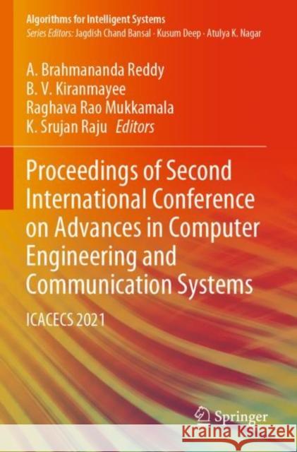 Proceedings of Second International Conference on Advances in Computer Engineering and Communication Systems: ICACECS 2021 A. Brahmananda Reddy B. V. Kiranmayee Raghava Rao Mukkamala 9789811673917