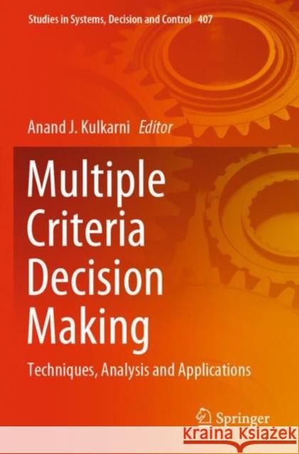 Multiple Criteria Decision Making: Techniques, Analysis and Applications Anand J. Kulkarni 9789811674167