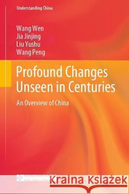 Profound Changes Unseen in Centuries: An Overview of China Wang, Wen 9789811674181 Springer Nature Singapore