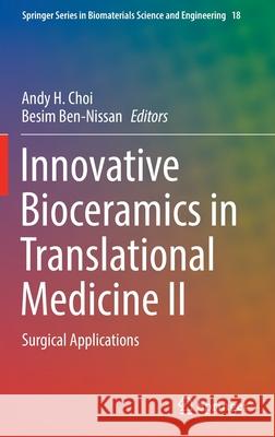 Innovative Bioceramics in Translational Medicine II: Surgical Applications Choi, Andy H. 9789811674389