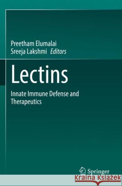 Lectins: Innate immune defense and Therapeutics Preetham Elumalai Sreeja Lakshmi 9789811674648 Springer
