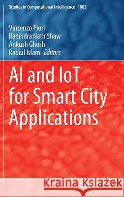 AI and Iot for Smart City Applications Piuri, Vincenzo 9789811674976