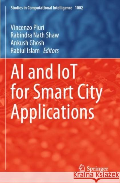 AI and IoT for Smart City Applications Vincenzo Piuri Rabindra Nath Shaw Ankush Ghosh 9789811675003