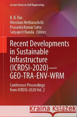 Recent Developments in Sustainable Infrastructure (Icrdsi-2020)--Geo-Tra-Env-Wrm: Conference Proceedings from Icrdsi-2020 Vol. 2 Das, B. B. 9789811675089 Springer