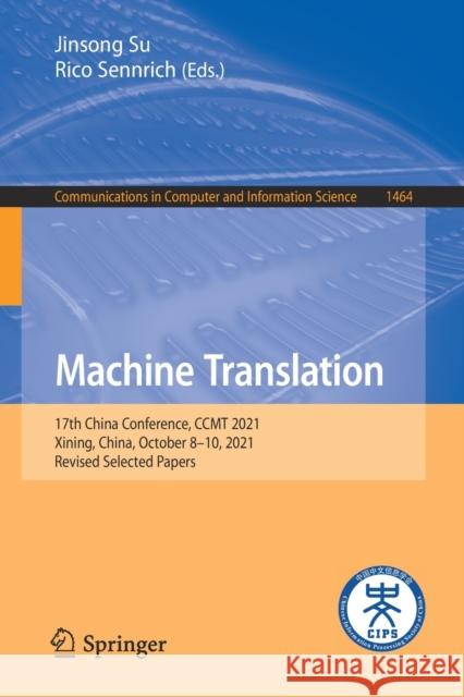 Machine Translation: 17th China Conference, Ccmt 2021, Xining, China, October 8-10, 2021, Revised Selected Papers Su, Jinsong 9789811675119