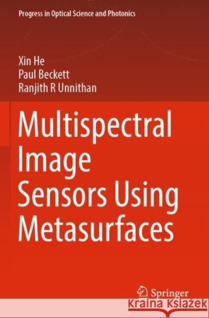 Multispectral Image Sensors Using Metasurfaces Xin He Paul Beckett Ranjith R. Unnithan 9789811675171 Springer