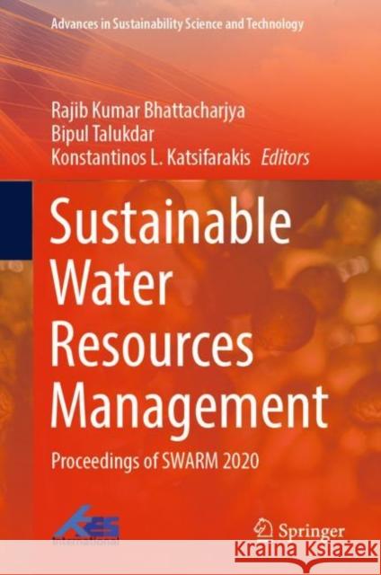 Sustainable Water Resources Management: Proceedings of Swarm 2020 Bhattacharjya, Rajib Kumar 9789811675348