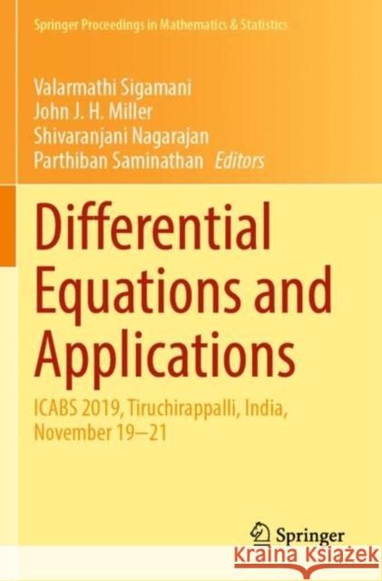 Differential Equations and Applications: ICABS 2019, Tiruchirappalli, India, November 19–21 Valarmathi Sigamani John J. H. Miller Shivaranjani Nagarajan 9789811675485 Springer