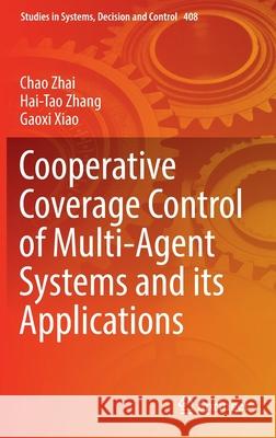 Cooperative Coverage Control of Multi-Agent Systems and Its Applications Zhai, Chao 9789811676246 Springer