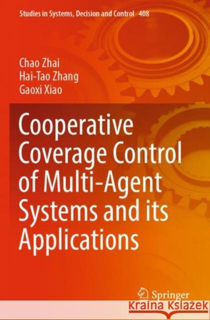 Cooperative Coverage Control of Multi-Agent Systems and its Applications Chao Zhai Hai-Tao Zhang Gaoxi Xiao 9789811676277