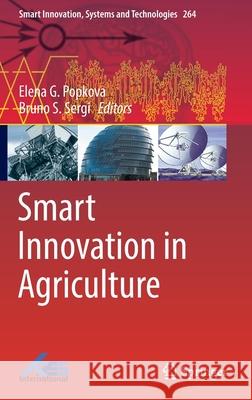 Smart Innovation in Agriculture Elena G. Popkova Bruno S. Sergi 9789811676321