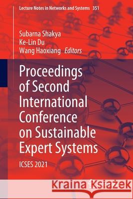 Proceedings of Second International Conference on Sustainable Expert Systems: Icses 2021 Shakya, Subarna 9789811676567