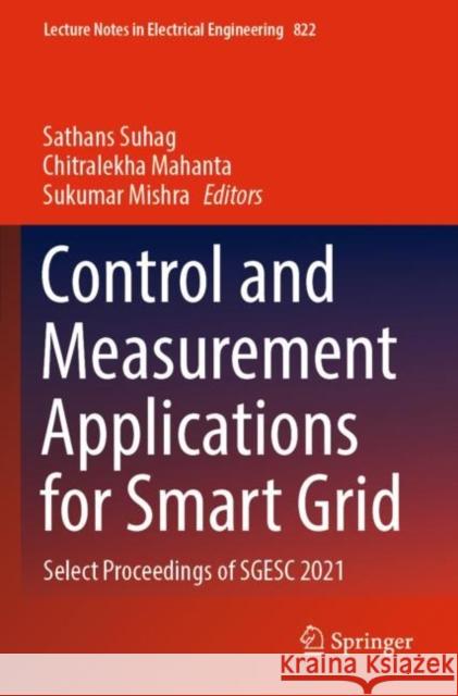 Control and Measurement Applications for Smart Grid: Select Proceedings of SGESC 2021 Sathans Suhag Chitralekha Mahanta Sukumar Mishra 9789811676666 Springer