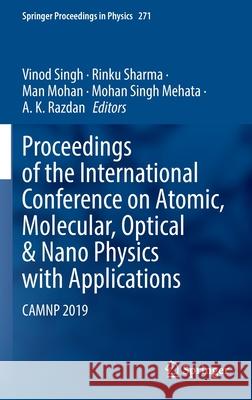 Proceedings of the International Conference on Atomic, Molecular, Optical & Nano Physics with Applications: Camnp 2019 Singh, Vinod 9789811676901 Springer Singapore